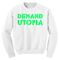 Demand Utopia Progressive Activist Solarpunk Positive Future T Shirt Youth Sweatshirt | Artistshot