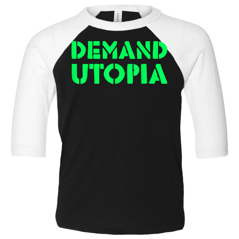 Demand Utopia Progressive Activist Solarpunk Positive Future T Shirt Toddler 3/4 Sleeve Tee by alicakarste3vs | Artistshot