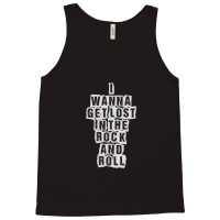 I Wanna Get Lost In The Rock And Roll - Printed On Back Tank Top | Artistshot