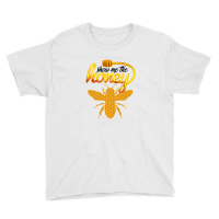 Show Me The Honey For Light Youth Tee | Artistshot