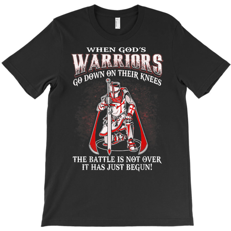 Crusader Knight Templar Warrior Of God   When Warriors Kneel T Shirt T-shirt | Artistshot