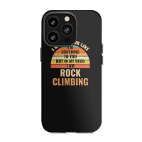 I'm Not Listening In My Head Funny Rock Climbing Gift Iphone 13 Pro Case | Artistshot