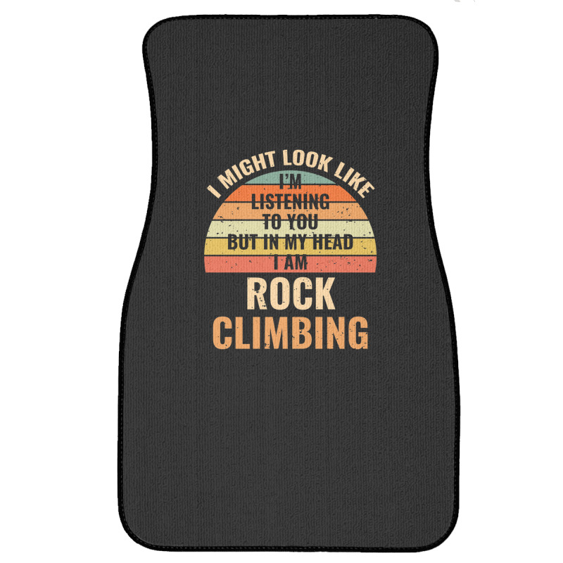 I'm Not Listening In My Head Funny Rock Climbing Gift Front Car Mat | Artistshot