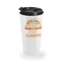 I'm Not Listening In My Head Funny Rock Climbing Gift Travel Mug | Artistshot