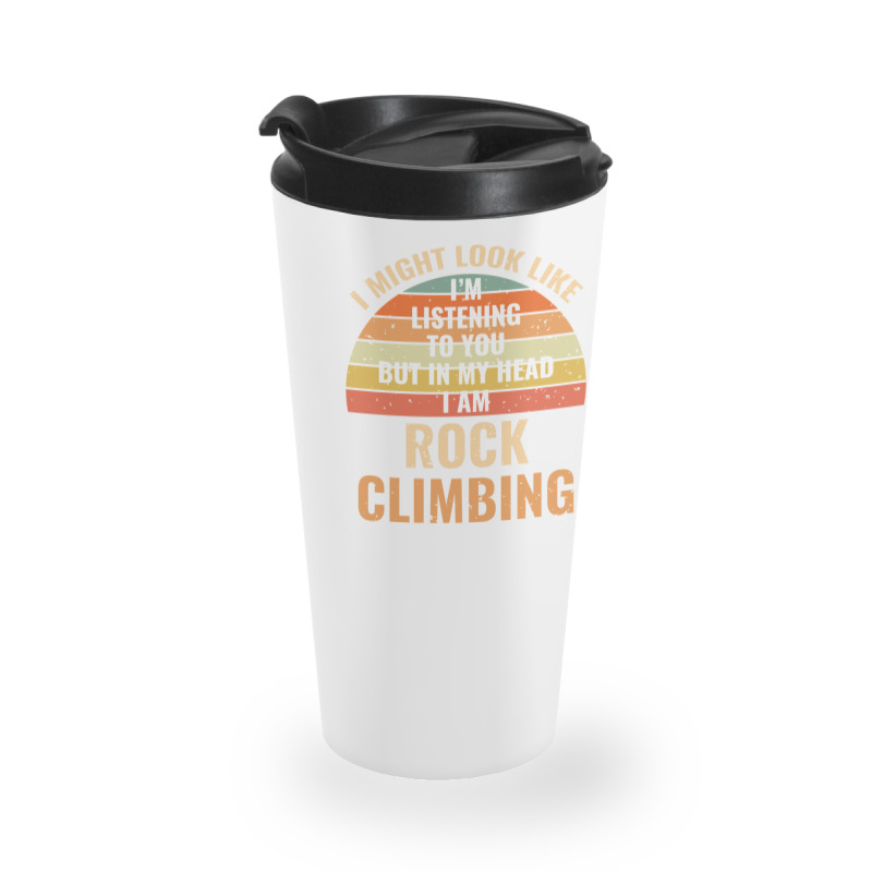 I'm Not Listening In My Head Funny Rock Climbing Gift Travel Mug | Artistshot