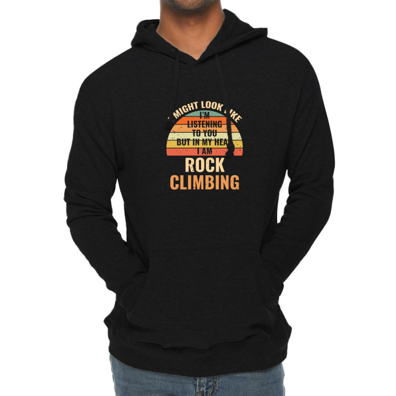 I'm Not Listening In My Head Funny Rock Climbing Gift Lightweight Hoodie | Artistshot