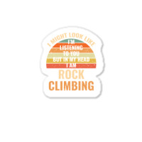 I'm Not Listening In My Head Funny Rock Climbing Gift Sticker | Artistshot