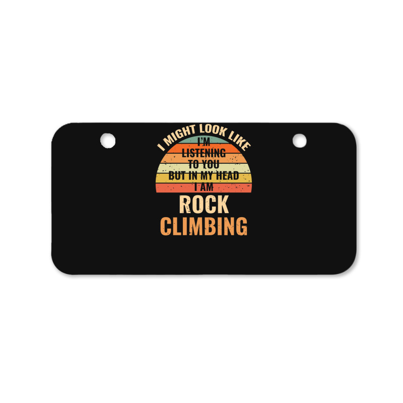 I'm Not Listening In My Head Funny Rock Climbing Gift Bicycle License Plate | Artistshot