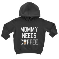 Funny - Mommy Needs Coffee Toddler Hoodie | Artistshot