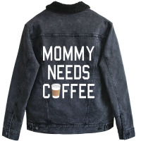 Funny - Mommy Needs Coffee Unisex Sherpa-lined Denim Jacket | Artistshot