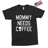 Funny - Mommy Needs Coffee Exclusive T-shirt | Artistshot