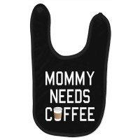 Funny - Mommy Needs Coffee Baby Bibs | Artistshot