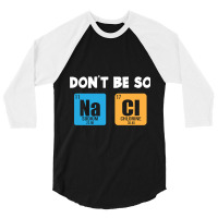 Funny Chemistry Saying 3/4 Sleeve Shirt | Artistshot