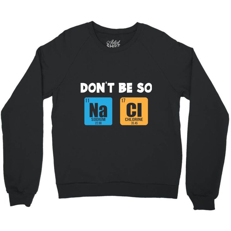 Funny Chemistry Saying Crewneck Sweatshirt | Artistshot