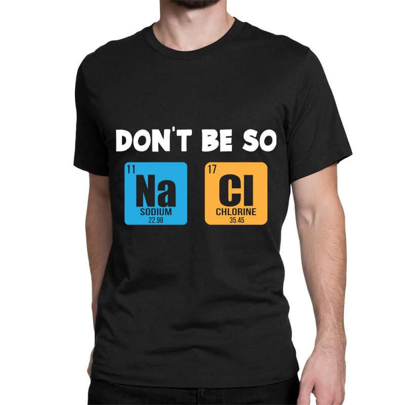 Funny Chemistry Saying Classic T-shirt | Artistshot