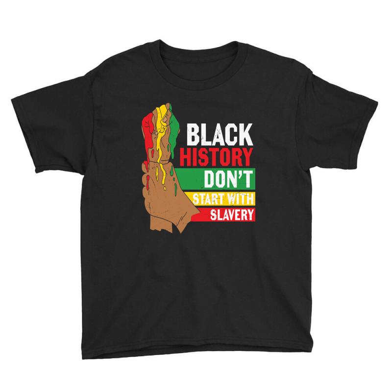 Black History Don't Start With Slavery Youth Tee by Sierra Dennis | Artistshot