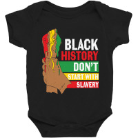 Black History Don't Start With Slavery Baby Bodysuit | Artistshot