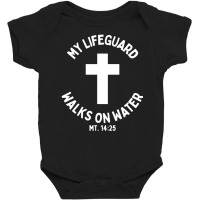 My Lifeguard Walks On Water Jesus Christ Christian Faith Baby Bodysuit | Artistshot