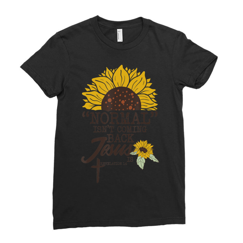 Normal Isn't Coming Back Jesus Is Ladies Fitted T-shirt | Artistshot