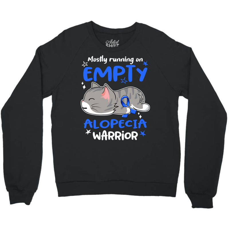 Mostly Running On Empty Alopecia Warrior-1ml0k Crewneck Sweatshirt | Artistshot