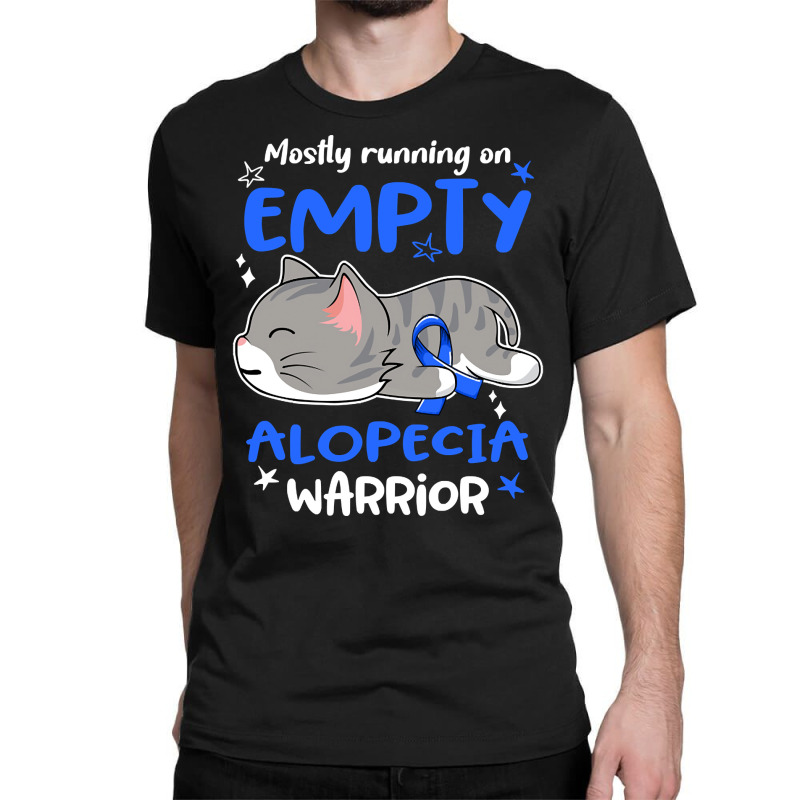 Mostly Running On Empty Alopecia Warrior-1ml0k Classic T-shirt | Artistshot