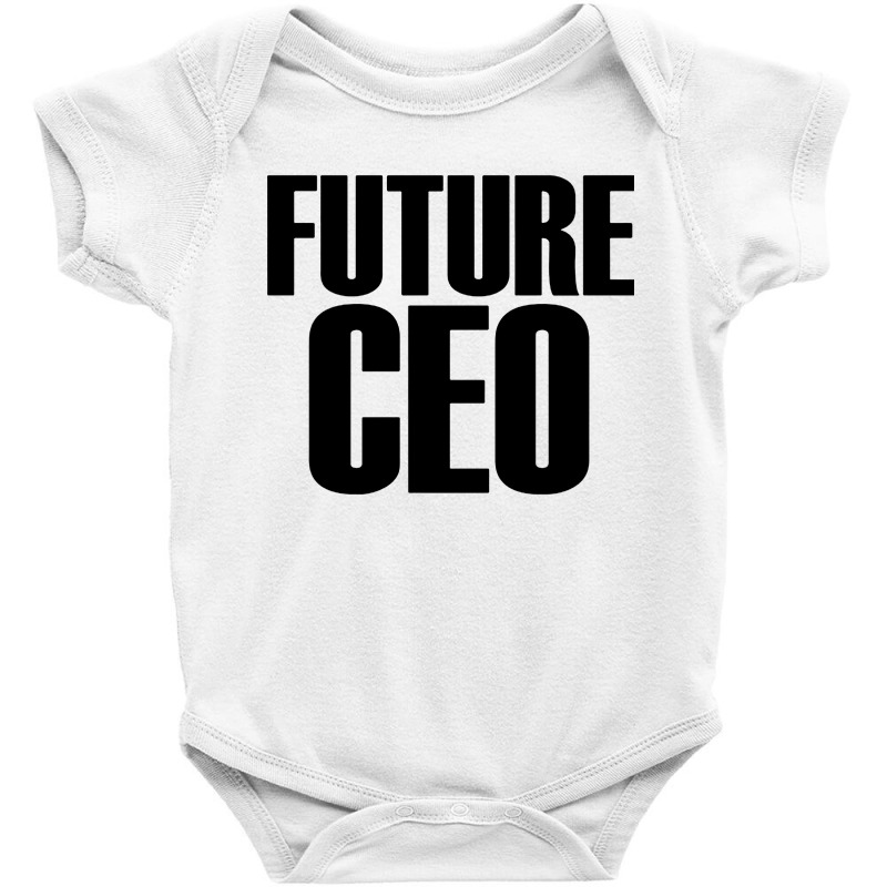 Future Ceo Baby Bodysuit by ShopYes | Artistshot