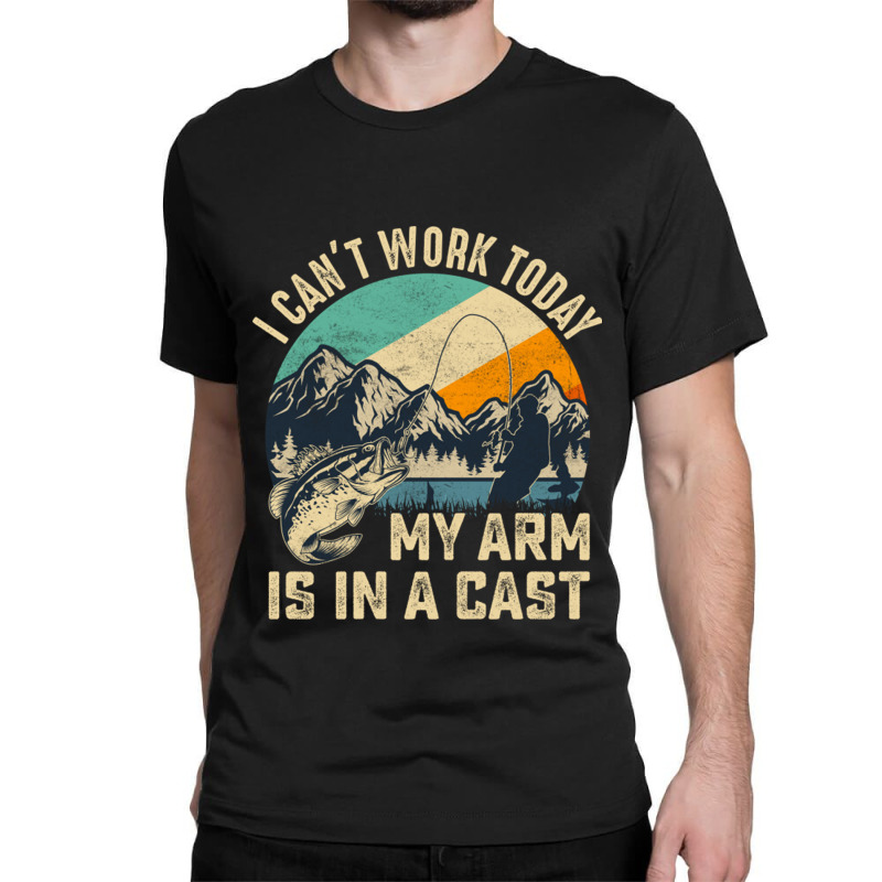 Vintage I Can't Work Today My Arm Is In A Cast Funny Fishing Classic T-shirt | Artistshot