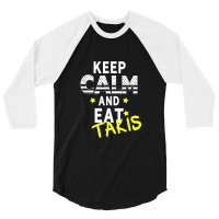 Let's Wear This Keep Calm And Eat Takis 3/4 Sleeve Shirt | Artistshot