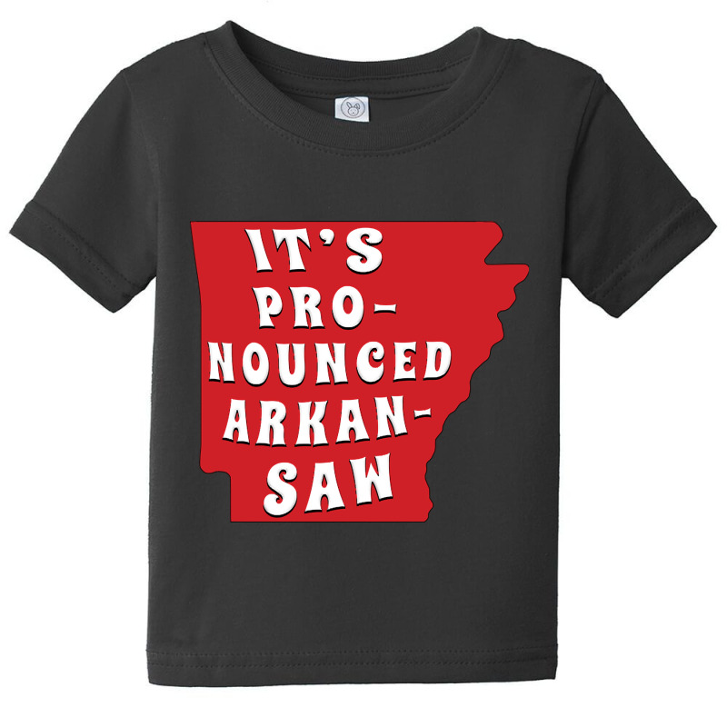 It's Pronounced Arkansas Baby Tee by greggjvandervor | Artistshot