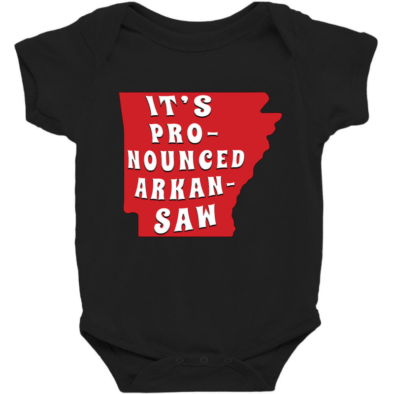 It's Pronounced Arkansas Baby Bodysuit by greggjvandervor | Artistshot