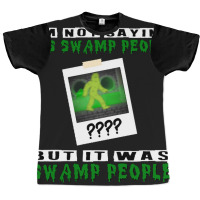 It Was Swamp People Graphic T-shirt | Artistshot