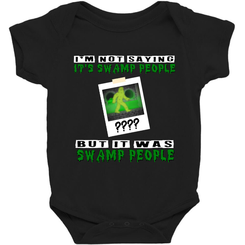 It Was Swamp People Baby Bodysuit by Pannell Quintero | Artistshot