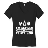 I'm Retired Going Camping Is My Job Funny Camper Gag Women's V-neck T-shirt | Artistshot