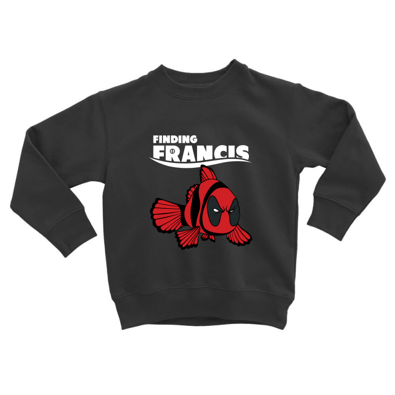 Deadfish Finding Francis Toddler Sweatshirt | Artistshot