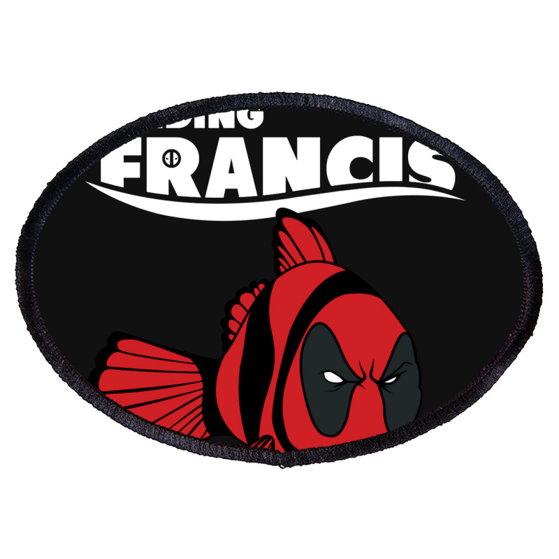 Deadfish Finding Francis Oval Patch | Artistshot