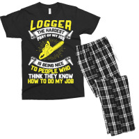 Logger The Hardest Part Of My Job Is Being Nice To People Who... Men's T-shirt Pajama Set | Artistshot