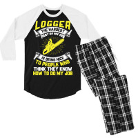 Logger The Hardest Part Of My Job Is Being Nice To People Who... Men's 3/4 Sleeve Pajama Set | Artistshot