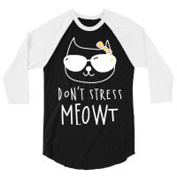 Don't Stress Meowt 3/4 Sleeve Shirt | Artistshot