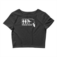 Problem Solved Funny Angry Bridge Crop Top | Artistshot