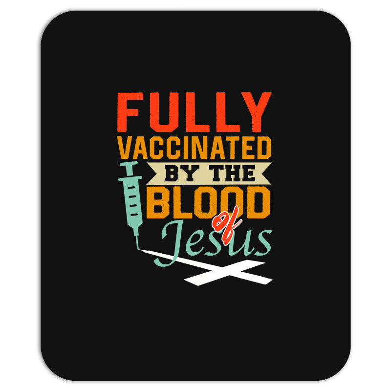 Jesus Christ Christian Fully Vaccinated By The Blood Of Jesus Nice Chr Mousepad | Artistshot