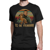 Letterkenny Tribute To Be Fair Ceramic Classic T-shirt | Artistshot