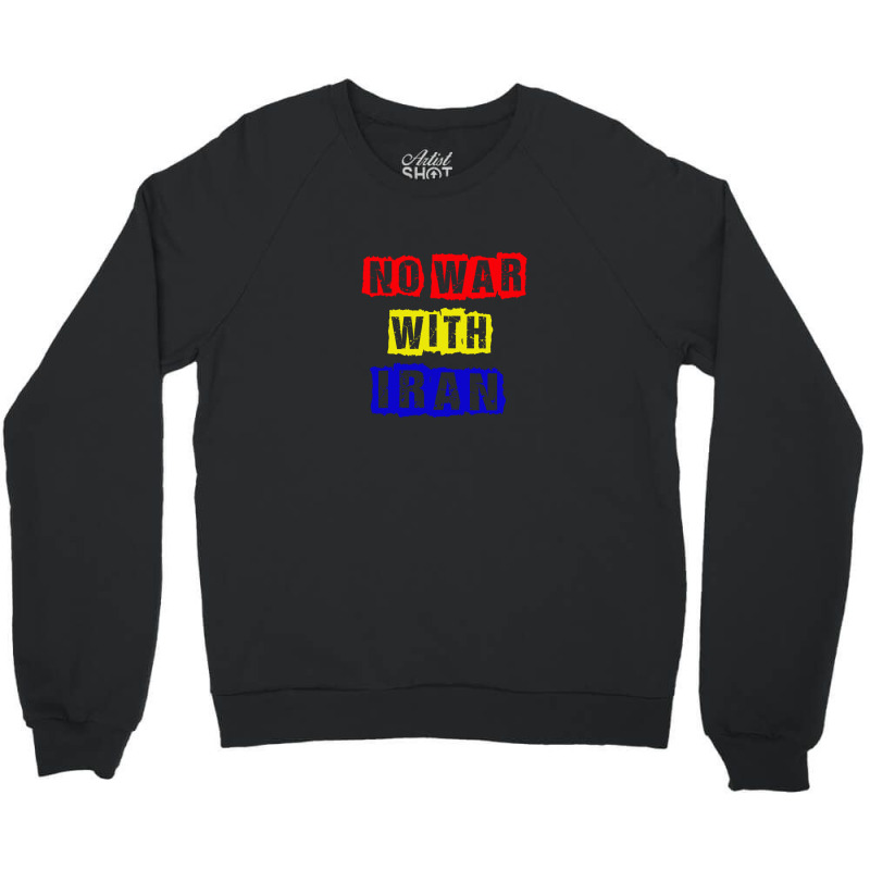 No War With Iran Crewneck Sweatshirt | Artistshot