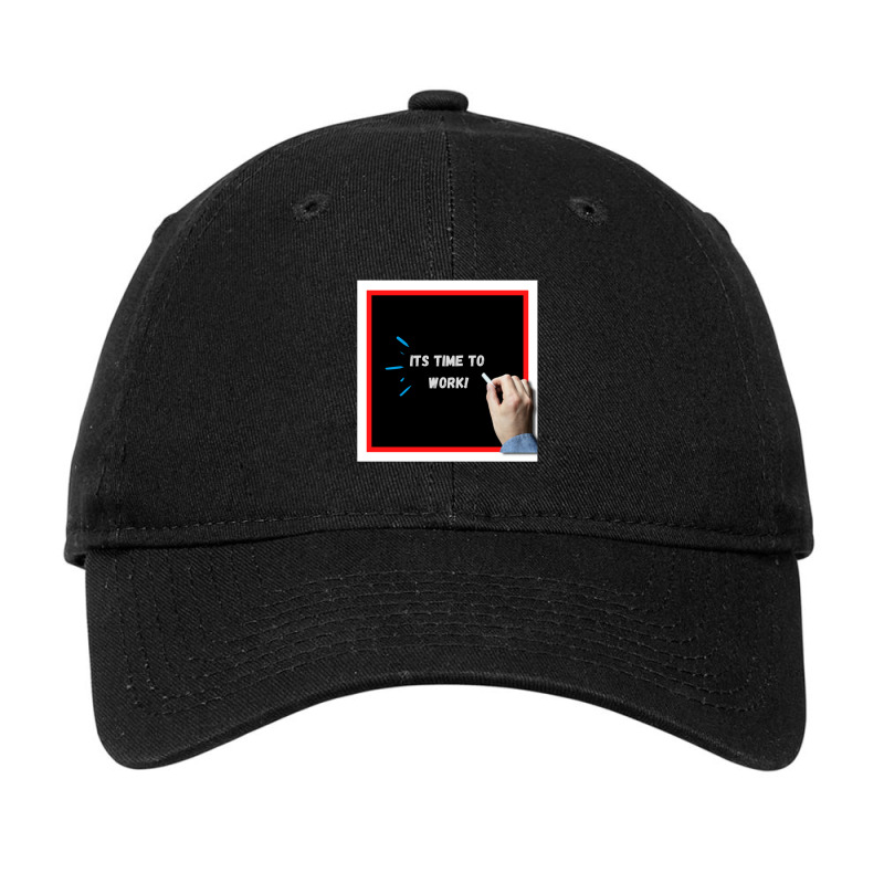 It's Time To Work (motivational Quote For Work And Study) Adjustable Cap by OpieCharlton | Artistshot