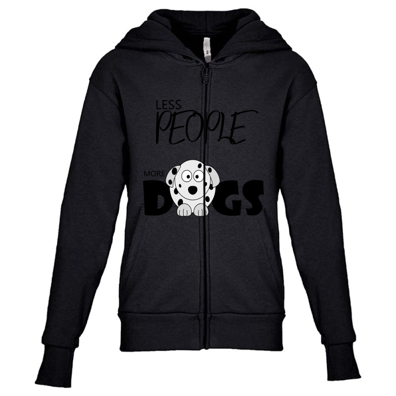 Less People More Dogs , Dogs Welcome People Tolerated , Dogs , Dogs Lo Youth Zipper Hoodie by Box Bingham | Artistshot