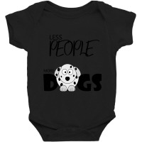 Less People More Dogs , Dogs Welcome People Tolerated , Dogs , Dogs Lo Baby Bodysuit | Artistshot