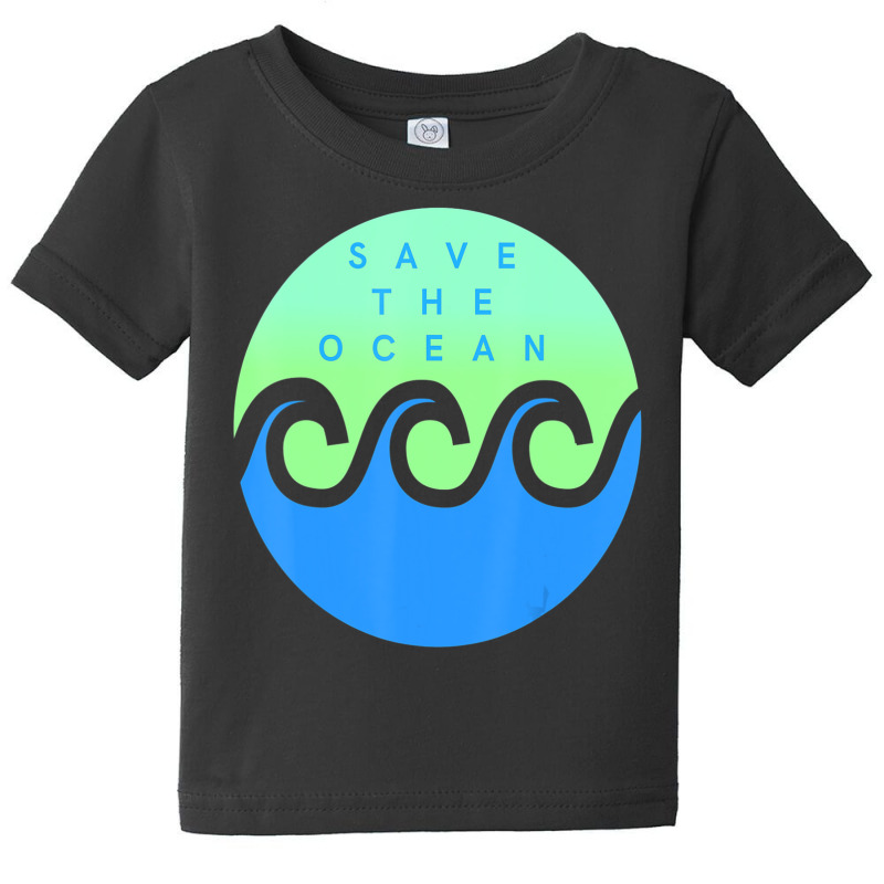 Save The Ocean Stop The Pollution Of Our Waters Baby Tee | Artistshot