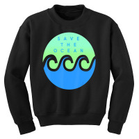 Save The Ocean Stop The Pollution Of Our Waters Youth Sweatshirt | Artistshot