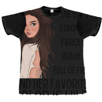 She Is Strong, Fierce, Brave And Full Of Fire, And Her Favorite Color Graphic T-shirt | Artistshot