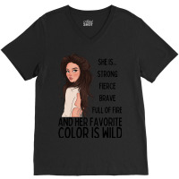 She Is Strong, Fierce, Brave And Full Of Fire, And Her Favorite Color V-neck Tee | Artistshot