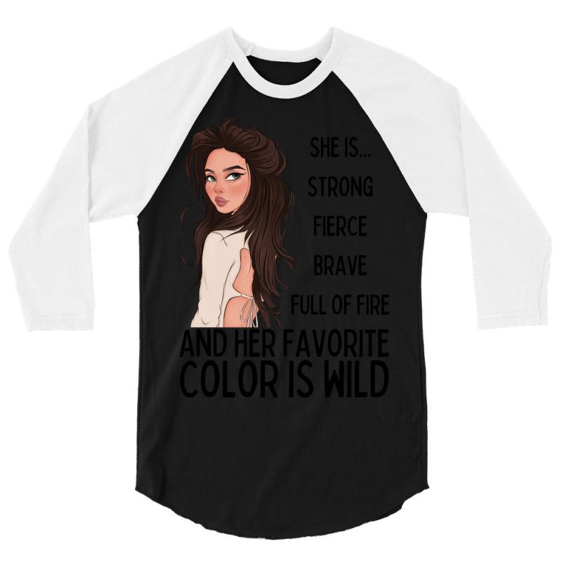 She Is Strong, Fierce, Brave And Full Of Fire, And Her Favorite Color 3/4 Sleeve Shirt | Artistshot